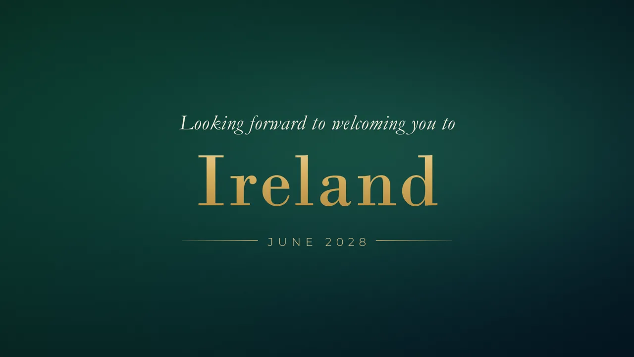 Elegant end card reading Looking forward to welcoming you to Ireland, June 2028